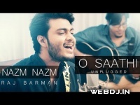 O Saathi - Nazm Nazm Raj Barman ft. Anirban