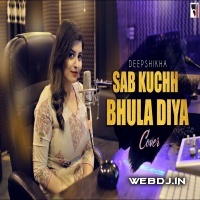Sab Kuchh Bhula Diya Cover (Female Version) - Deepshikha Raina