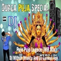 Pujo Pujo Legece (MB Mix) DJ Mithun Bhakta And DJ Ganesh Roy