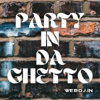 Party In Da Ghetto