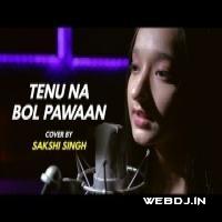 Tenu Na Bol Pawaan (cover) Sakshi Singh