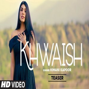 Khwaish - Himani Kapoor