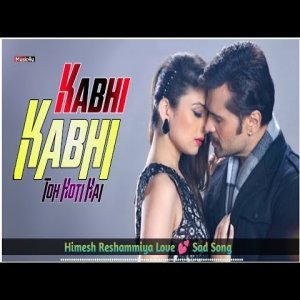 Kabhi Kabhi Toh Hoti Hai - Himesh Reshammiya
