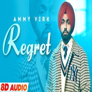 Regret (8D Audio) - Ammy Virk