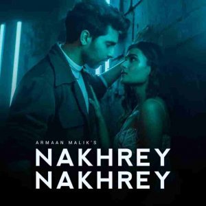Nakhrey Nakhrey - Armaan Malik