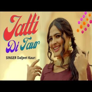 Jatti Di Taur - Daljeet Kaur