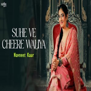 Suhe Ve Cheere Waliya - Navneet Kaur