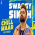 Chill Maar - Swaggy Singh