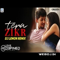 Tera Zikr (Remix) Darshan Raval - DJ Lemon Love Redefined IX