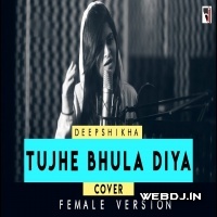 Tujhe Bhula Diya Cover Female Version Deepshikha